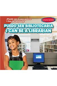 Puedo Ser Bibliotecaria / I Can Be a Librarian