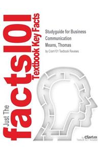 Studyguide for Business Communication by Means, Thomas, ISBN 9781111981563