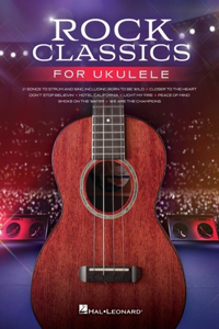 Rock Classics for Ukulele: 21 Songs Arranged with Melody, Lyrics and Chord Diagrams