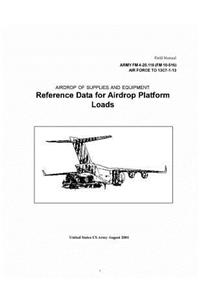 Field Manual Army FM 4-20.116 (FM 10-516) AirForce TO 13C17-1-13 Airdrop of Supplies and Equipment