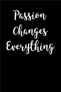 Passion Changes Everything
