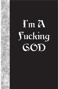 I'm A Fucking God