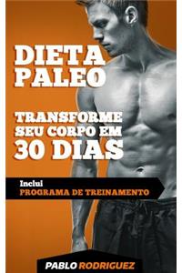 Dieta Paleolítica - Transforme Seu Corpo Em 30 Dias Com a Dieta Paleo 2a. Edição