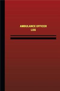 Ambulance Officer Log (Logbook, Journal - 124 pages, 6 x 9 inches)