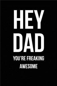Hey Dad - You're Freaking Awesome
