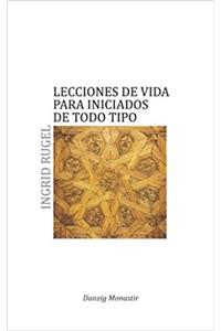 Lecciones de Vida Para Iniciados de Todo Tipo