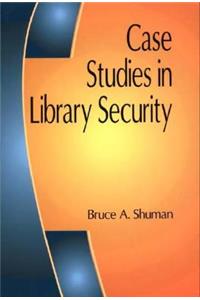 Case Studies in Library Security