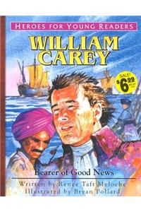 William Carey Bearer of Good News (Heroes for Young Readers)