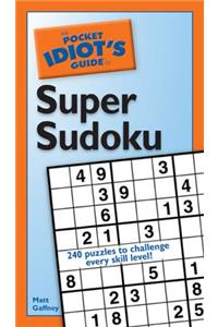 The Pocket Idiot's Guide to Super Sudoku