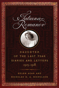 Tatiana Romanov, Daughter of the Last Tsar