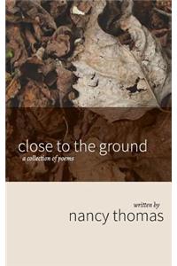 Close to the Ground