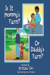 Is it Mommy's Turn or Daddy's Turn?
