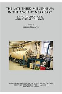 The Late Third Millennium in the Ancient Near East: Chronology, C14, and Climate Change