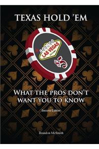 Texas Hold' Em, Second Edition: What the Pros Don't Want You to Know