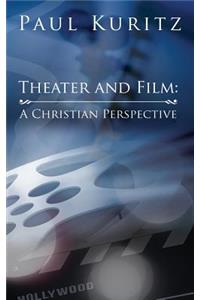 Theater and Film: A Christian Perspective