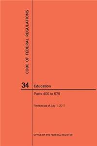 Code of Federal Regulations Title 34, Education, Parts 400-679, 2017