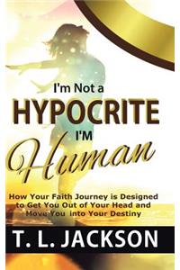 I'm Not a Hypocrite I'm Human