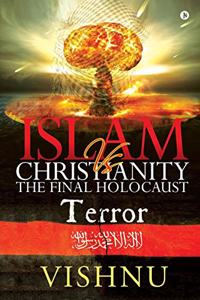 Islam Vs Christianity - The Final Holocaust
