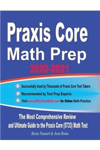 Praxis Core Math Prep 2020-2021: The Most Comprehensive Review and Ultimate Guide to the Praxis Core Math (5733) Test