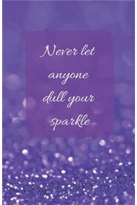 Never Let Anyone Dull Your Sparkle - A5 Notebook/Journal/Diary/Planner/To do - Personalised Girl/Women's Gift - Ideal Present - 100 lined pages (Purple glitter)