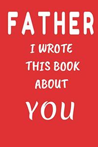 FATHER I Wrote This Book About You