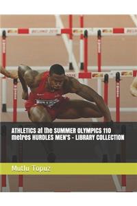 ATHLETICS at the SUMMER OLYMPICS 110 metres HURDLES MEN'S - LIBRARY COLLECTION