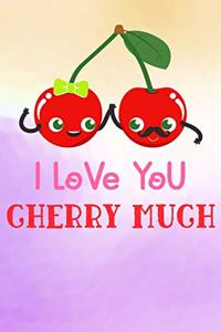I Love You Cherry Much