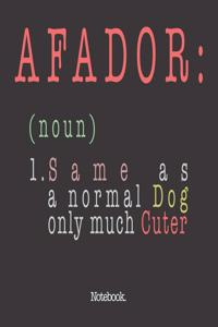 Afador (noun) 1. Same As A Normal Dog Only Much Cuter