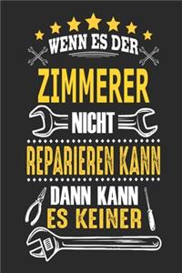Wenn es der Zimmerer nicht reparieren kann dann kann es keiner