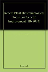 Recent Plant Biotechnological Tools For Genetic Improvement (Hb 2023)