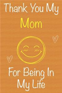 Thank You My Mom For Being In My Life