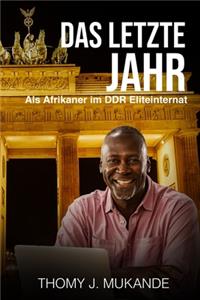 Das letzte Jahr: Als Afrikaner im DDR Eliteinternat