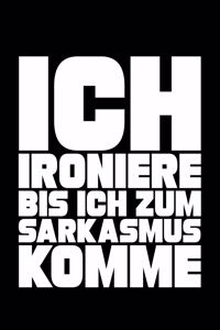 Ich Ironiere Bis Ich Zum Sarkasmus Komme