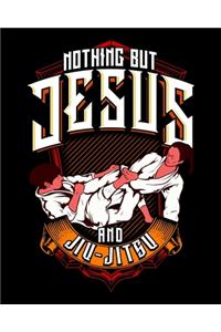 Nothing But Jesus And Jiu-Jitsu