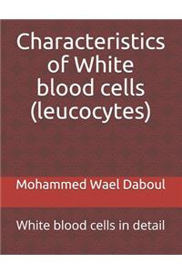Characteristics of White blood cells (leucocytes)