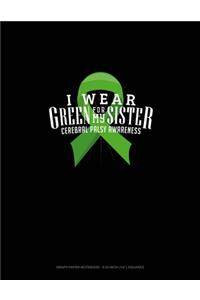 I Wear Green For My Sister Cerebral Palsy Awareness