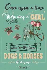 Once Upon A Time There Was A Girl Who Loved Dogs and Horses It Was Me The End