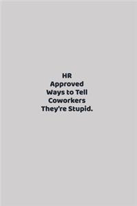 HR Approved Ways to Tell Coworkers They're Stupid