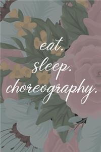 eat. sleep. choreography. - Lined Notebook
