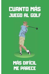 Cuanto Más Juego Al Golf Más Difícil Me Parece