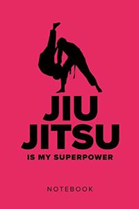 Jiu Jitsu Is My Superpower - Notebook