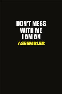 Don't Mess With Me I Am An Assembler