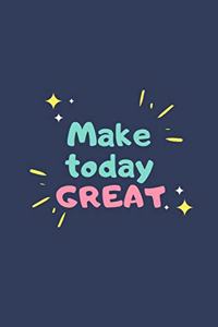 Make Today Great