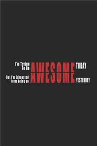 I'm Trying To Be Awesome Today Journal