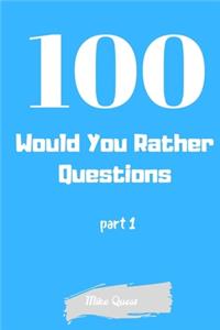 100 Would You Rather Questions Part 1