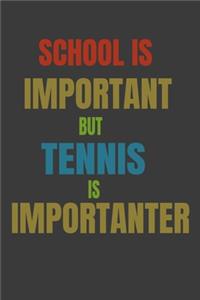 School Is Important But Tennis Is Importanter