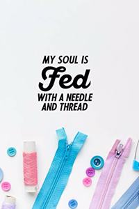 My Soul Is Fed With A Needle And Thread