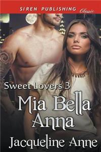MIA Bella Anna [Sweet Lovers 3] (Siren Publishing Classic)