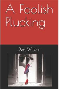 A Foolish Plucking