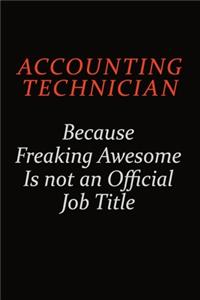 Accounting Technician Because Freaking Awesome Is Not An Official Job Title